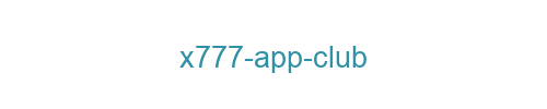 X777 app club