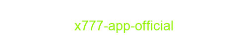 X777 app official