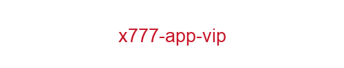 X777 app vip